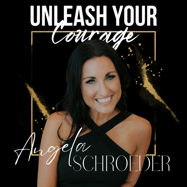 Unleash your courage podcast with host Angela Schroeder - collaborate pros